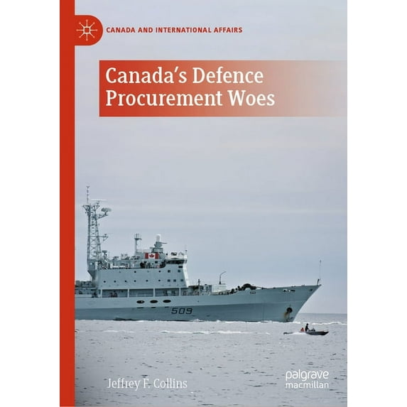 Canada and International Affairs Canada's Defence Procurement Woes, (Hardcover)