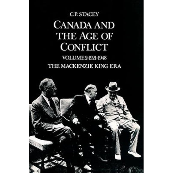 Pre-Owned Canada and the Age of Conflict: Volume 2: 1921-1948, the MacKenzie King Era (Paperback) 0802064205 9780802064202