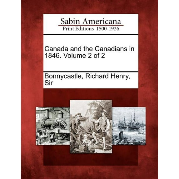 Canada and the Canadians in 1846. Volume 2 of 2 (Paperback)