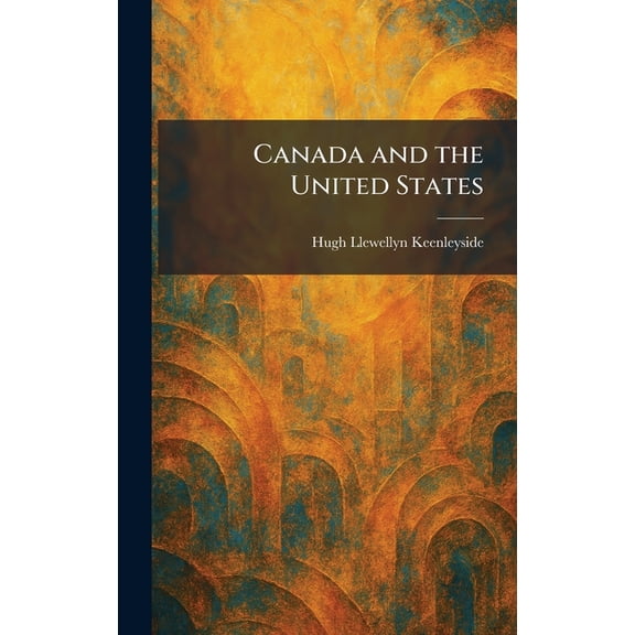 Canada and the United States, (Hardcover)