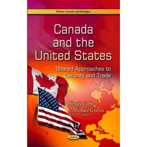 Canada and the United States : Shared Approaches to Security and Trade