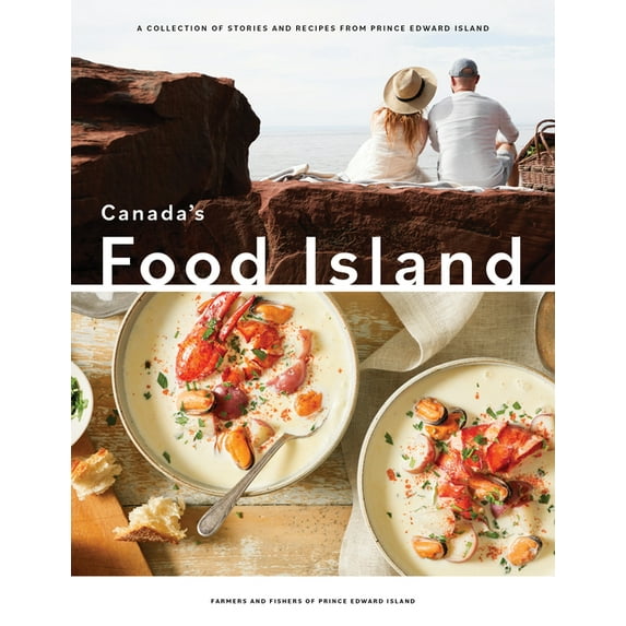 Canada's Food Island: A Collection of Stories and Recipes from Prince Edward Island, (Hardcover)