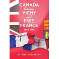 thumbnail image 1 of Canada between Vichy and Free France, 1940-1945 (Paperback), 1 of 1