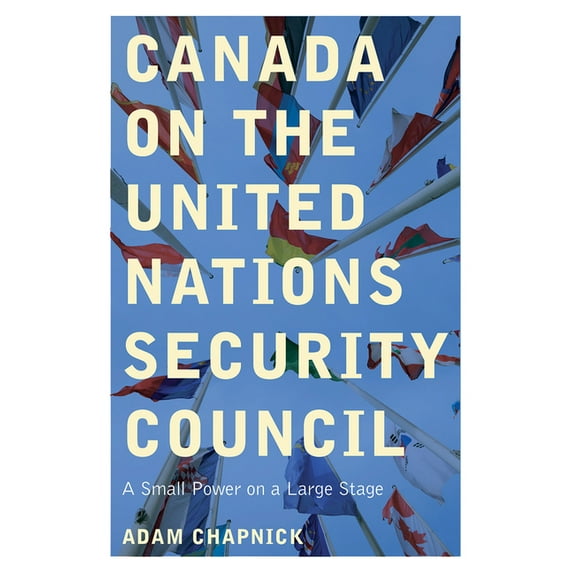 Canada on the United Nations Security Council : A Small Power on a Large Stage (Paperback)