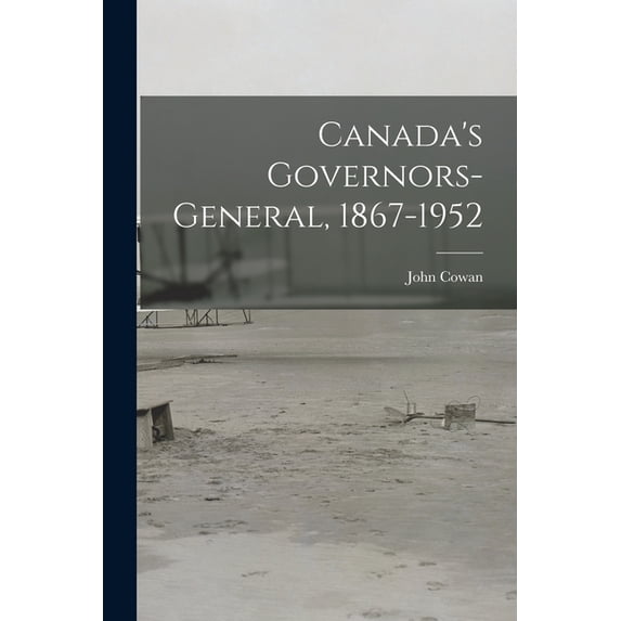 Canada's Governors-General, 1867-1952, (Paperback)