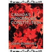 Pre-Owned Canada's Indigenous Constitution (Paperback) 1442610387 9781442610385