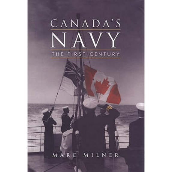 Pre-Owned Canada's Navy: The First Century (Hardcover) 0802042813 9780802042811