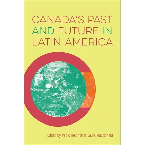 Canada's Past and Future in Latin America, (Paperback)