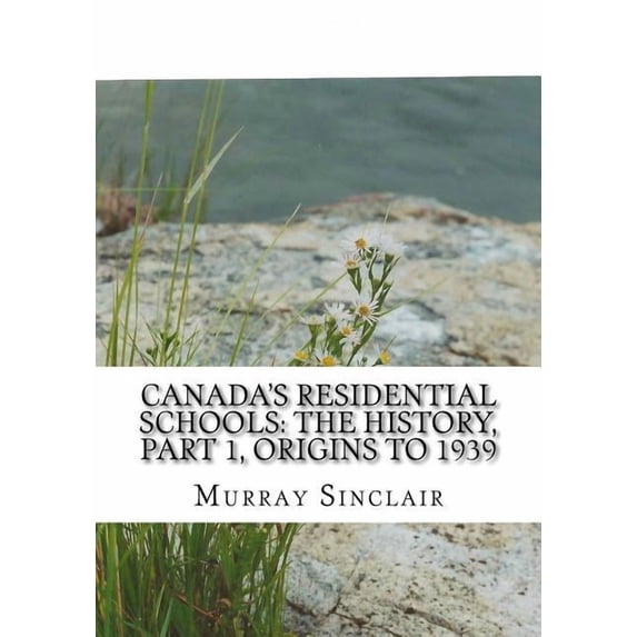 The Final Report of the Truth and Reconc Canada's Residential Schools: The History, Part 1, Origins to 1939: The Final Report of the Truth and Reconciliation Com, Book 1, (Paperback)