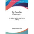 thumbnail image 1 of Canadian Controversy : Its Origin, Nature, and Merits, 1 of 1