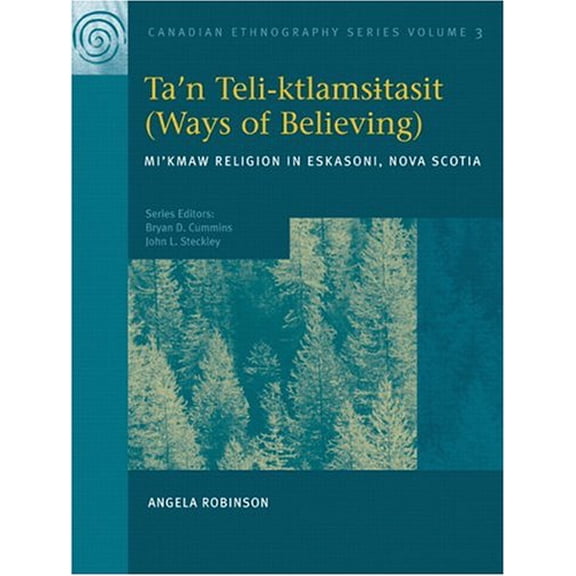 Pre-Owned Ta'n teli-ktlamsi Tasit (Ways of Believing): Mi'kmaw Religion in Eskasoni, Nova Scotia (Paperback) 0131770675 9780131770676