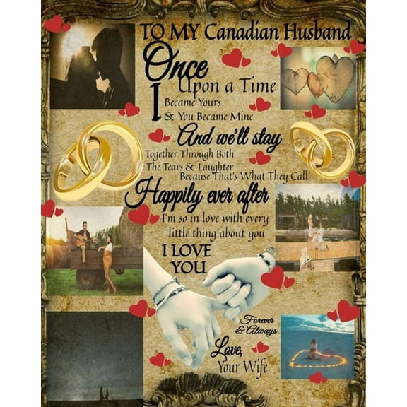 To My Canadian Husband Once Upon A Time I Became Yours & You Became Mine And We'll Stay Together Through Both T, (Paperback)