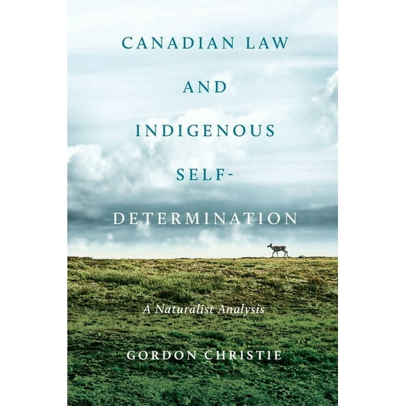 Canadian Law and Indigenous Self‐Determination: A Naturalist Analysis (Paperback)