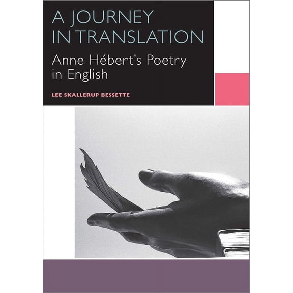 Canadian Literature Collection A Journey in Translation: Anne Hébert's Poetry in English, (Paperback)