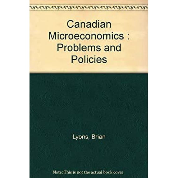 Pre-Owned Canadian Microeconomics : Problems and Policies 9780131775930 Used