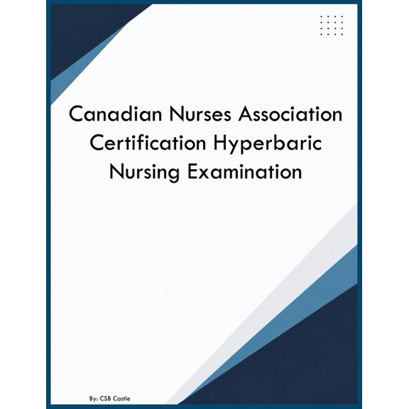 Canadian Nurses Association Certification Hyperbaric Nursing Examination, (Paperback)