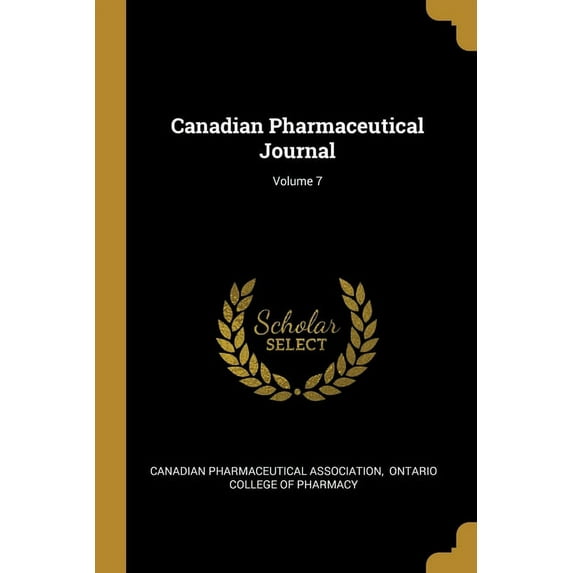 Canadian Pharmaceutical Journal; Volume 7 (Paperback)