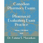 Canadian Pharmacy Exams - Pharmacist Evaluating Exam Practice Volume 2 5th Edition 2020 Paperback