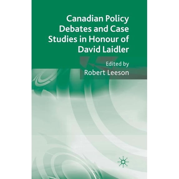 Canadian Policy Debates and Case Studies in Honour of David Laidler, (Paperback)
