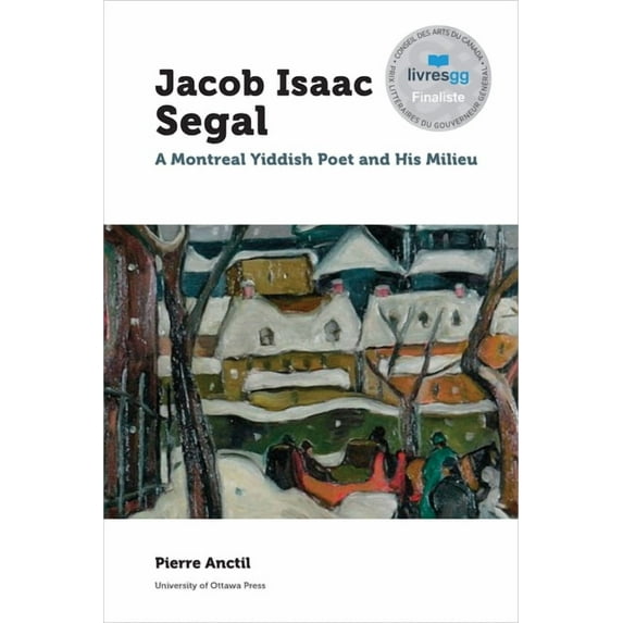 Canadian Studies Jacob Isaac Segal: A Montreal Yiddish Poet and His Milieu, Book 3, (Paperback)