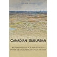 thumbnail image 1 of Canadian Suburban: Reimagining Space and Place in Postwar English Canadian Fiction, (Hardcover), 1 of 1