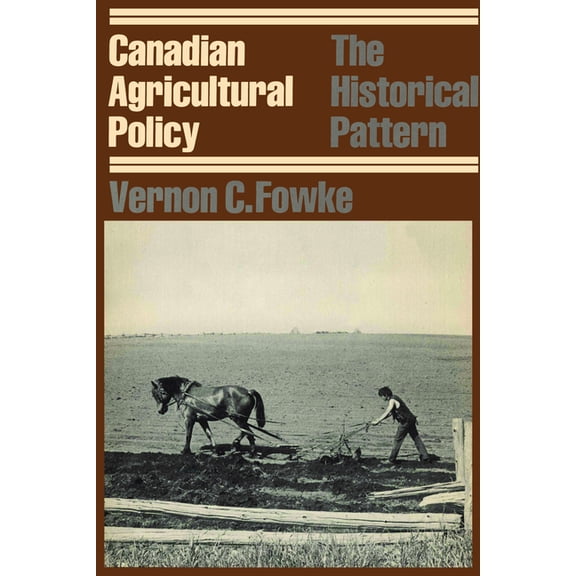 Heritage Canadian Agricultural Policy: The Historical Pattern, (Paperback)