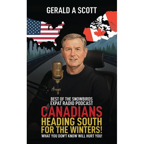 Canadians Heading South for the Winters!: What You Don't Know Will Hurt You!, (Hardcover)