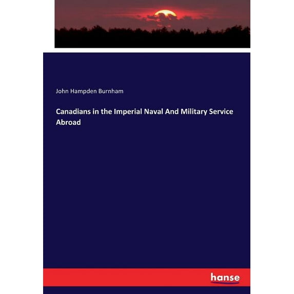 Canadians in the Imperial Naval And Military Service Abroad (Paperback)
