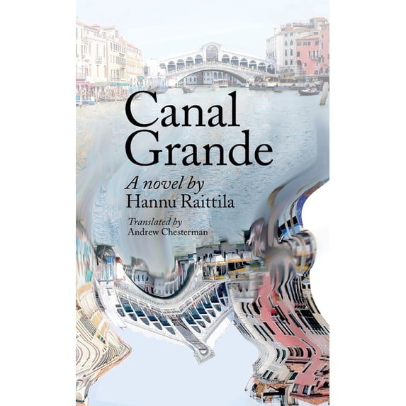 Canal Grande. Hannu Raittila.Translated by Andrew Chesterman: Kaunokirjallisuus, (Paperback)