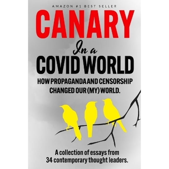 Pre-Owned Canary In a Covid World: How Propaganda and Censorship Changed Our (My) World