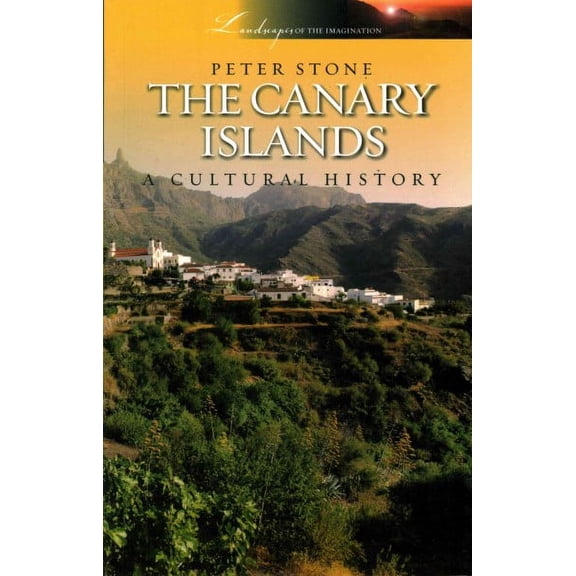 Canary Islands: A Cultural History (Paperback) by Peter Stone