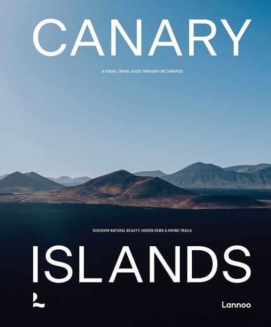 Canary Islands: A Visual Travel Guide Through the Canarias, (Hardcover)