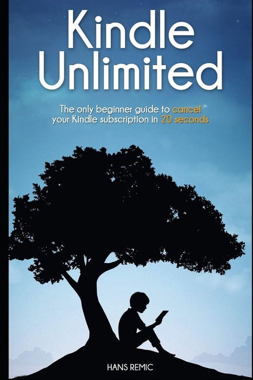 Cancel Kindle Unlimited : The only beginner guide to CANCEL your kindle  subscription in 20 SECOND (Paperback) 