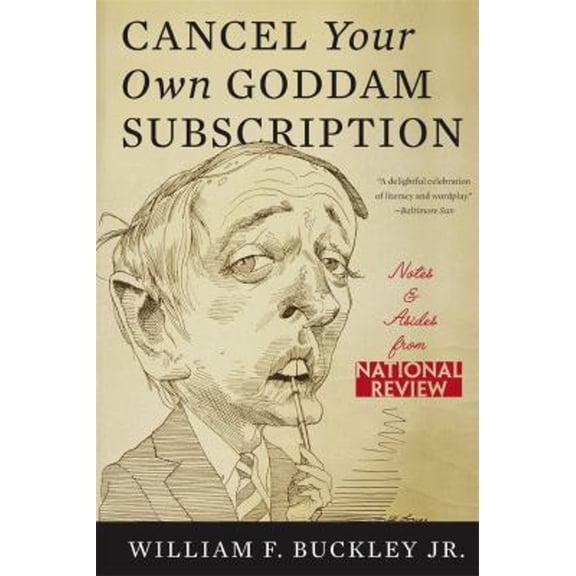 Pre-Owned Cancel Your Own Goddam Subscription: Notes and Asides from National Review (Paperback) 0465002439 9780465002436