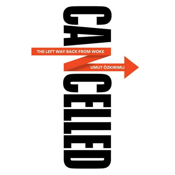 Cancelled: The Left Way Back from Woke, (Paperback)