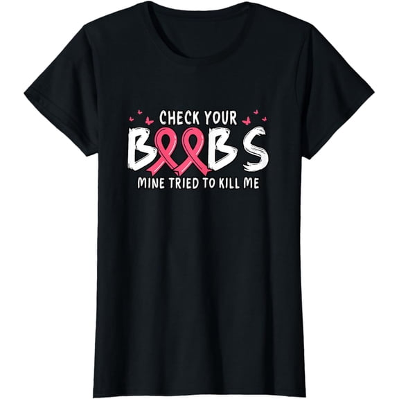 Cancer Awareness Check Your Boobs Mine Tried To Kill Me T-Shirt
