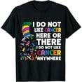 thumbnail image 1 of Cancer Awareness I Don't Like Cancer Anywhere T-Shirt, 1 of 4