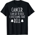 thumbnail image 1 of Cancer Can Go To Hell I Just Rang That Bell Cancer T T-Shirt, 1 of 3