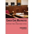 thumbnail image 1 of Cancer Care Malpractice: An Attorney's Guide to Understanding the Issues, (Paperback), 1 of 1