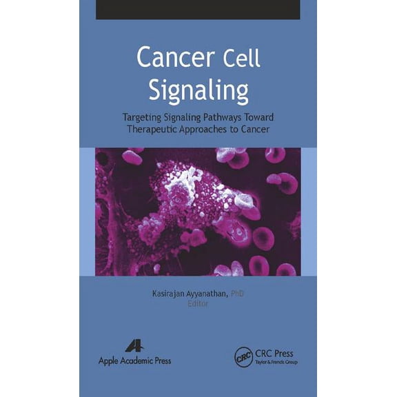 Cancer Cell Signaling: Targeting Signaling Pathways Toward Therapeutic Approaches to Cancer, (Hardcover)