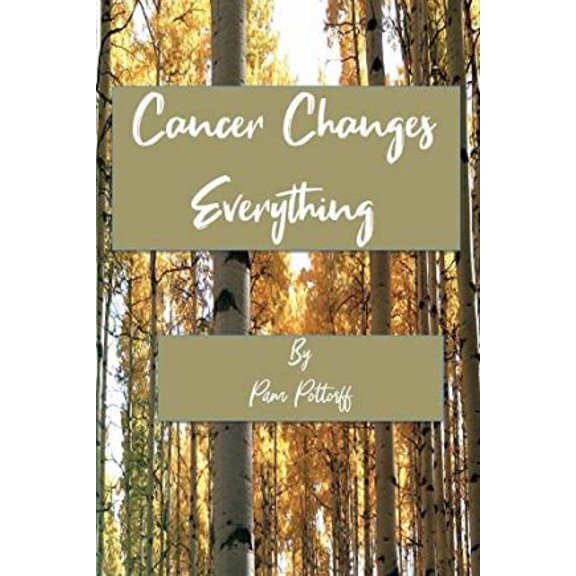Pre-Owned Cancer Changes Everything (Paperback)