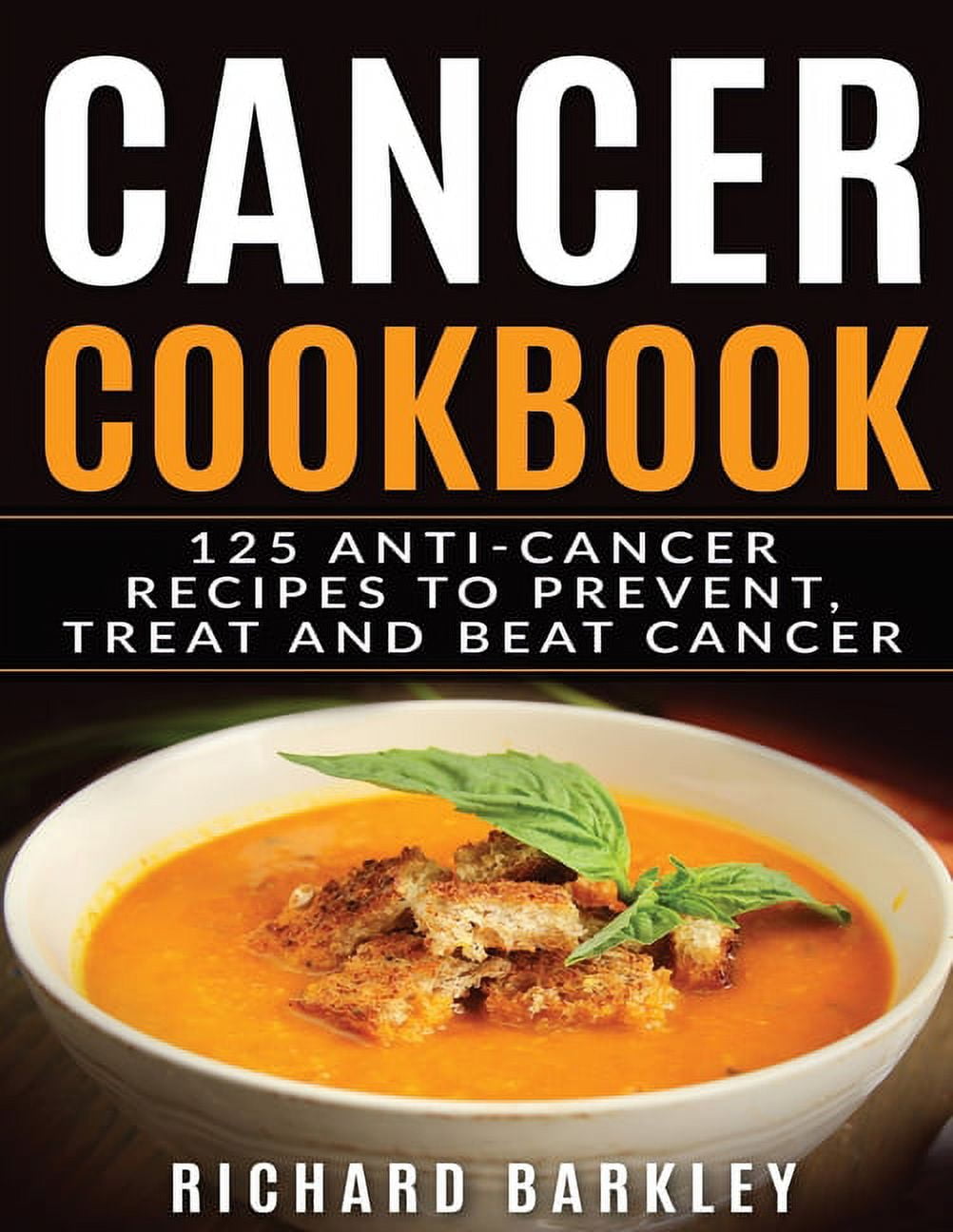 Cancer Cookbook 125 Anti Cancer Recipes To Prevent Treat And Beat Cancer Cookbook 125 Anti Cancer Recipes To Prevent Treat And Beat Cancer Paperback 9781774340189 9acbaf47 C7fa 46fc 9214 F4d3216b5b70.99b83655aa564262eb429e02af9395dc