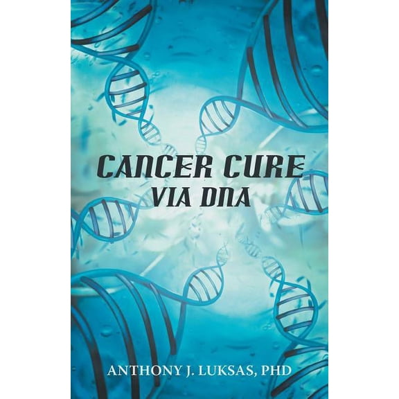 Cancer Cure Via DNA (Paperback)