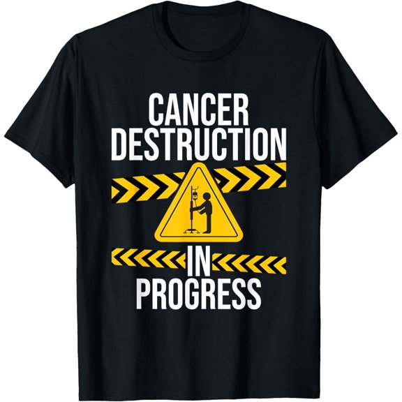 Cancer Destruction in Progress - Cancer Survivor Fighter T-Shirt