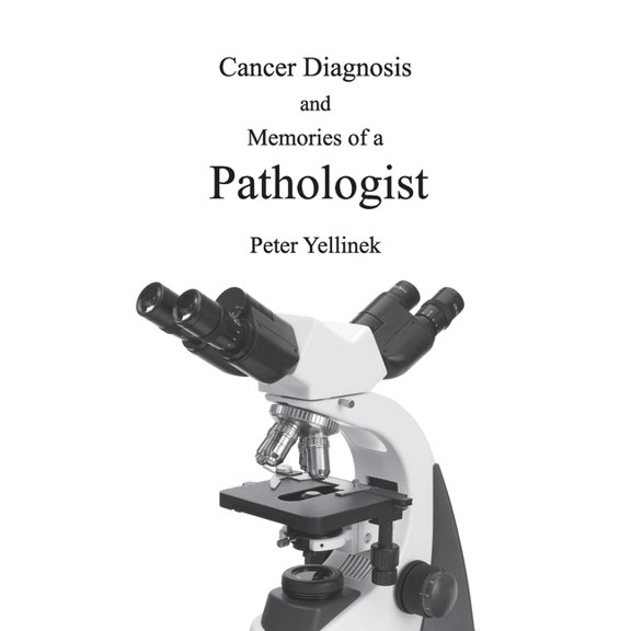Cancer Diagnosis and Memories of a Pathologist, (Paperback)