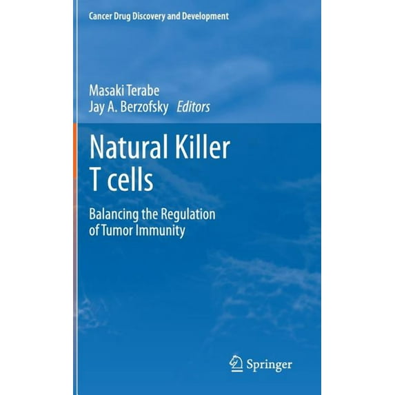 Cancer Drug Discovery & Development Natural Killer T Cells: Balancing the Regulation of Tumor Immunity, (Hardcover)