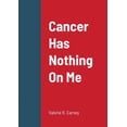thumbnail image 1 of Cancer Has Nothing On Me (Paperback), 1 of 1
