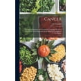thumbnail image 1 of Cancer: Its Causes, Symptoms and Treatment, Giving the Results of Over Forty Years' Experience in the Medical Treatment of This Disease (Hardcover), 1 of 1