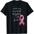 thumbnail image 1 of Cancer May Have Started The Fight But I Will Finish It Gift T-Shirt, 1 of 4