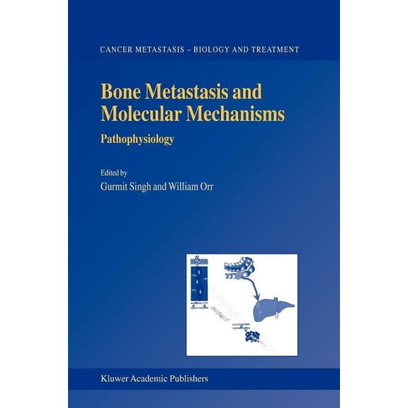 Cancer Metastasis - Biology and Treatmen Bone Metastasis and Molecular Mechanisms: Pathophysiology, Book 6, (Paperback)
